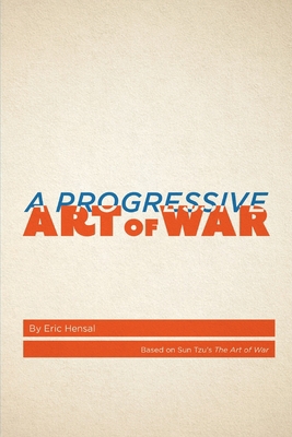 A Progressive Art of War: Based on Sun Tzu's Th... 0578551047 Book Cover