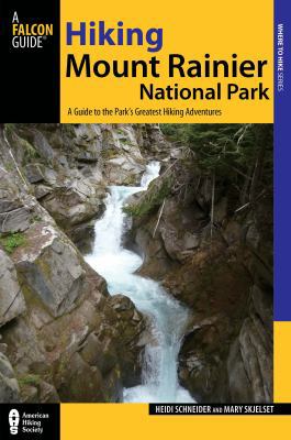 Hiking Mount Rainier National Park: A Guide to ... 0762782404 Book Cover