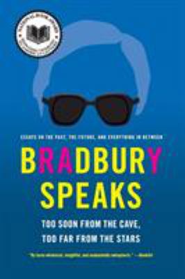 Bradbury Speaks: Too Soon from the Cave, Too Fa... 0060585692 Book Cover