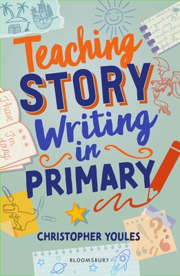 Teaching Story Writing in Primary: Curriculum-a... 1801994447 Book Cover