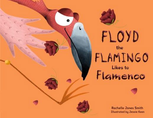 Floyd the Flamingo : Likes to Flamenco