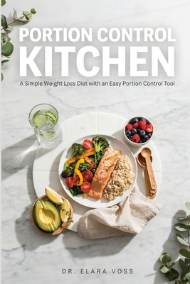 Portion Control Kitchen: A Simple Weight Loss D... B0H99YHWK7 Book Cover