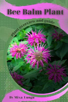 Bee Balm Plant: Plant overview and guide B0C5KNGP3Y Book Cover