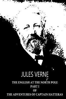 The English At The North Pole PART I Of The Adv... 1479241466 Book Cover