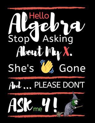 Hello Algebra Stop Asking about My X. She's Gon... 1090158718 Book Cover