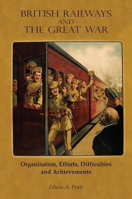 British Railways and the Great War Volume 1: Or... 1783317450 Book Cover