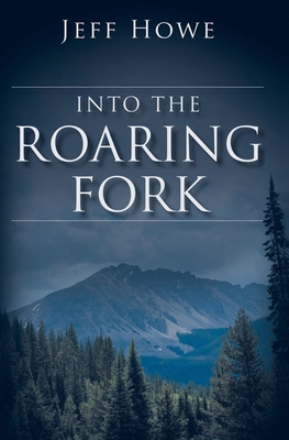 Into the Roaring Fork 0692445277 Book Cover