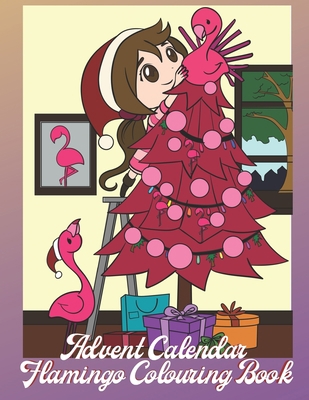 Advent Calendar: Flamingo Colouring Book For Ki... 1698179839 Book Cover