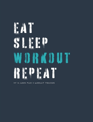 Eat sleep workout repeat: my 12 week food & wor... 170481491X Book Cover