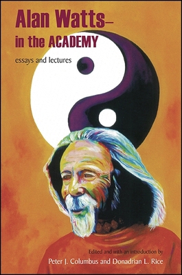 Alan Watts - In the Academy: Essays and Lectures 1438465556 Book Cover