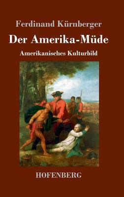 Der Amerika-Müde: Amerikanisches Kulturbild [German] 3743719371 Book Cover