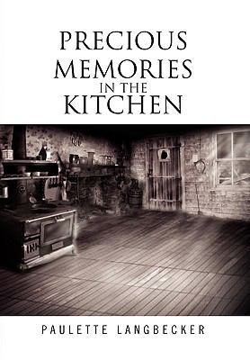 Precious Memories In The Kitchen 1450094228 Book Cover