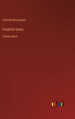 Friedrich Gentz: Zweiter Band [German] 336822333X Book Cover