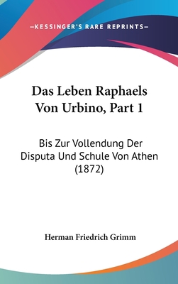 Das Leben Raphaels Von Urbino, Part 1: Bis Zur ... [German] 1160673330 Book Cover