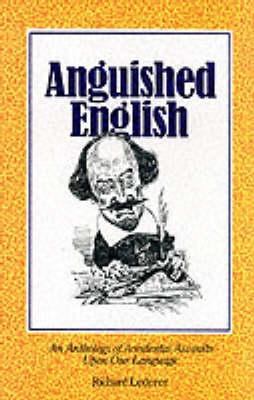 Anguished English: An Anthology of Accidental A... 0860517586 Book Cover