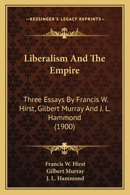 Liberalism And The Empire: Three Essays By Fran... 1164019449 Book Cover