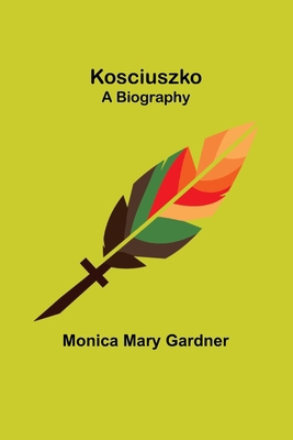 Kosciuszko;A Biography 9356574553 Book Cover