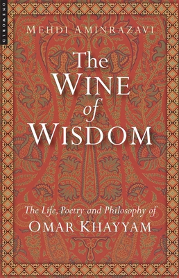 Wine of Wisdom: The Life, Poetry and Philosophy... 1851685049 Book Cover