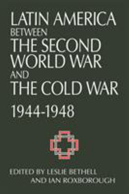 Latin America Between the Second World War and ... 0521574250 Book Cover