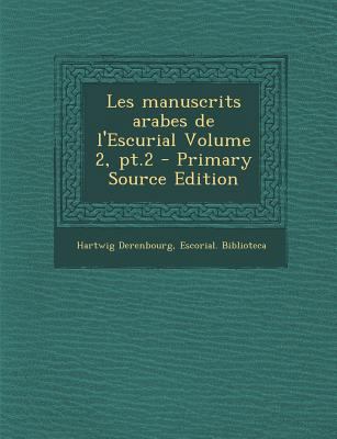 Les manuscrits arabes de l'Escurial Volume 2, pt.2 [French] 128959757X Book Cover