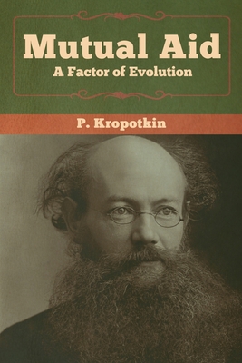 Mutual Aid: A Factor of Evolution 1618958836 Book Cover