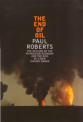 The End of Oil : The decline of The Petroleum E... 0747574537 Book Cover