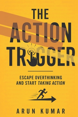 The Action Trigger: Escape Overthinking and Sta... B0GZ6K9X12 Book Cover