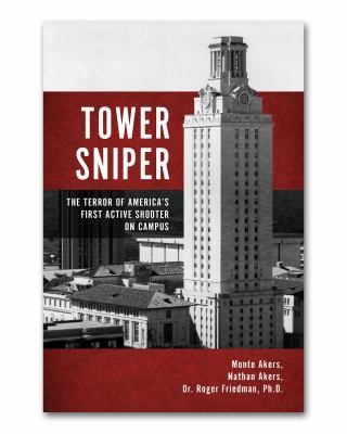Tower Sniper: The Terror of America's First Active Shooter on Campus 0990371425 Book Cover