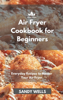 Air Fryer Cookbook: Everyday Recipes to Master ... 180188109X Book Cover