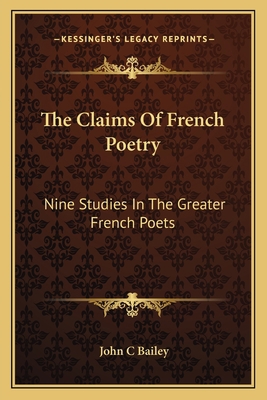 The Claims Of French Poetry: Nine Studies In Th... 1162787503 Book Cover