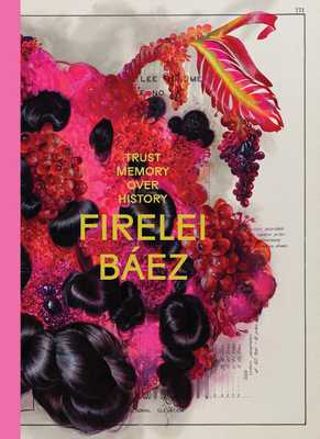 Firelei Báez: Trust Memory Over History 8793659717 Book Cover