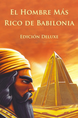 El Hombre Más Rico de Babilonia Edición Deluxe ... B0B7QPJV6J Book Cover
