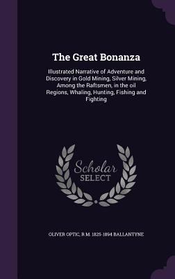 The Great Bonanza: Illustrated Narrative of Adv... 1341146944 Book Cover