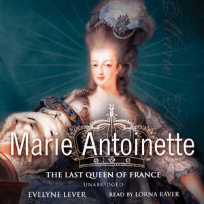 Marie Antoinette: The Last Queen of France 0786172371 Book Cover