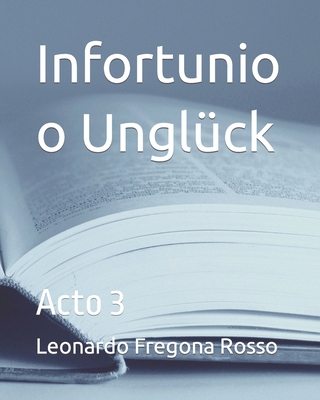 Infortunio o Unglück: Acto 3 [Spanish] B0CGMF3NM9 Book Cover