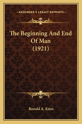 The Beginning And End Of Man (1921) 116399698X Book Cover