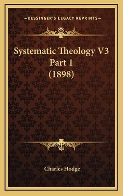 Systematic Theology V3 Part 1 (1898) 1164432621 Book Cover