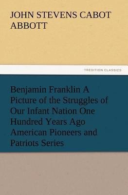 Benjamin Franklin A Picture of the Struggles of... 3847221620 Book Cover