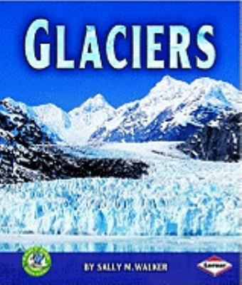 Glaciers (Early Bird Earth Science) 0822579960 Book Cover
