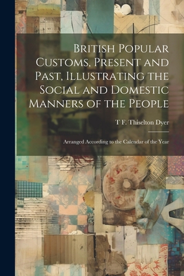 British Popular Customs, Present and Past, Illu... 1021285609 Book Cover
