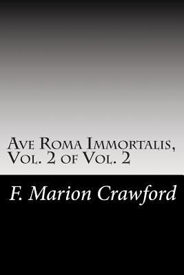 Ave Roma Immortalis, Vol. 2 of Vol. 2 1502742578 Book Cover