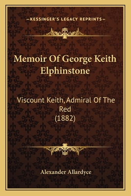 Memoir Of George Keith Elphinstone: Viscount Ke... 1165492644 Book Cover