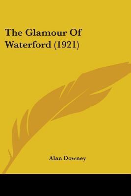 The Glamour Of Waterford (1921) 0548855366 Book Cover