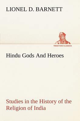Hindu Gods And Heroes Studies in the History of... 3849166023 Book Cover