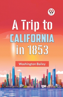 A Trip To California In 1853 9359953458 Book Cover