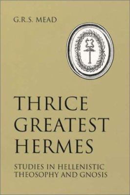 Thrice Greatest Hermes: Studies in Hellenistic ... 0877289476 Book Cover