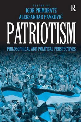 Patriotism: Philosophical and Political Perspec... 0754671224 Book Cover