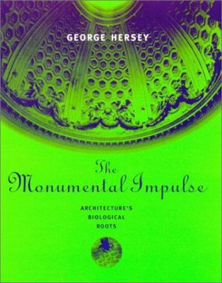 The Monumental Impulse: Architecture's Biologic... 0262082748 Book Cover