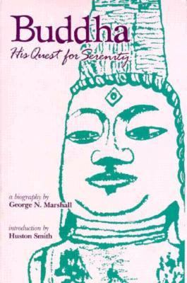 Buddha, His Quest for Serenity: A Biography 0870470493 Book Cover
