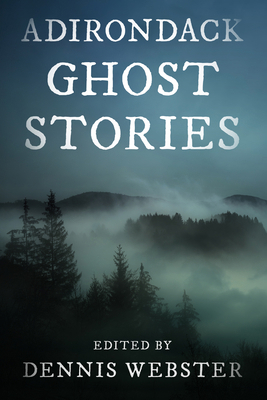 Adirondack Ghost Stories 1493088343 Book Cover